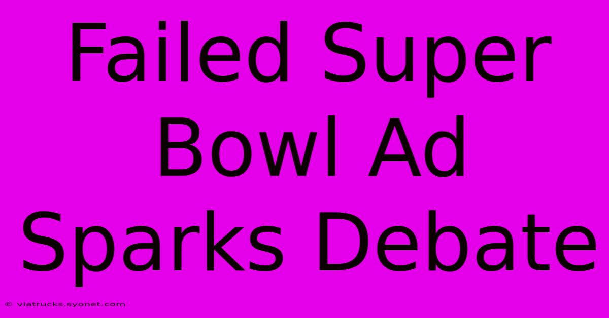 Failed Super Bowl Ad Sparks Debate