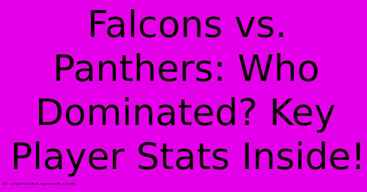 Falcons Vs. Panthers: Who Dominated? Key Player Stats Inside!