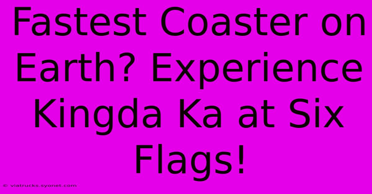 Fastest Coaster On Earth? Experience Kingda Ka At Six Flags!