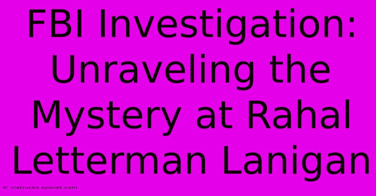 FBI Investigation: Unraveling The Mystery At Rahal Letterman Lanigan