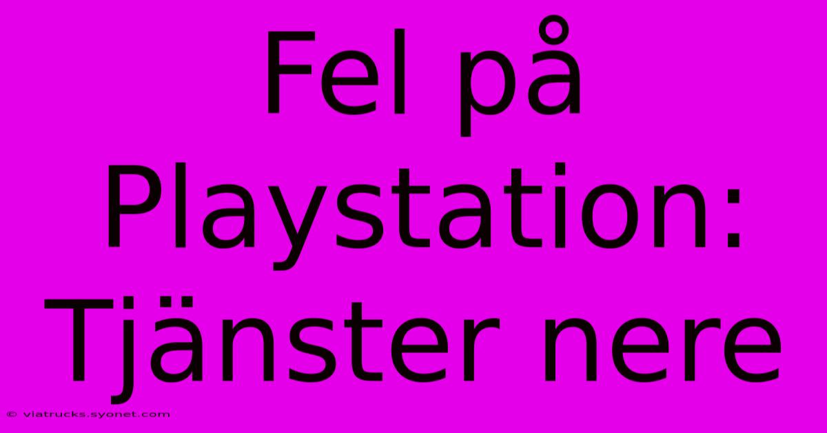 Fel På Playstation: Tjänster Nere