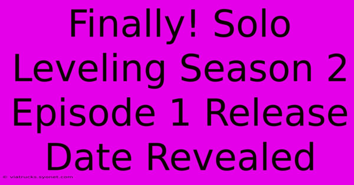 Finally! Solo Leveling Season 2 Episode 1 Release Date Revealed