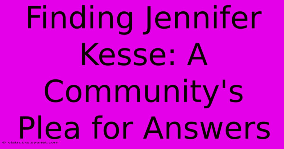 Finding Jennifer Kesse: A Community's Plea For Answers