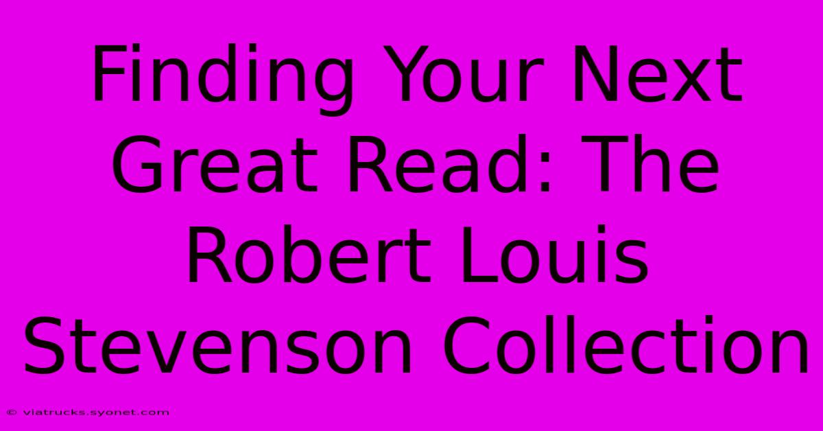 Finding Your Next Great Read: The Robert Louis Stevenson Collection