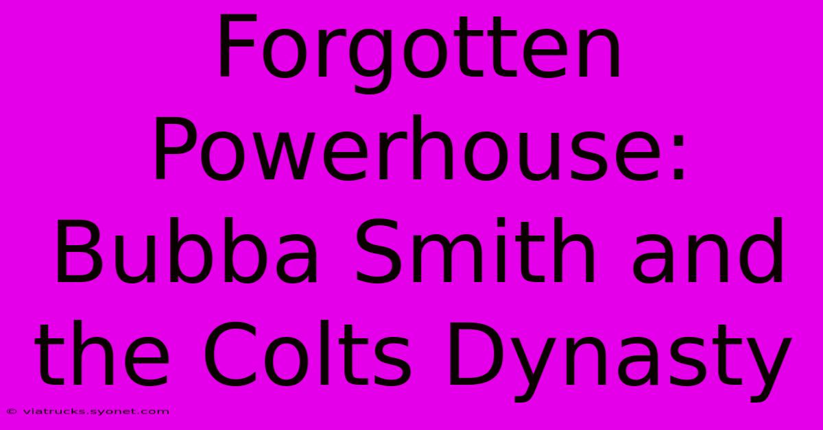 Forgotten Powerhouse: Bubba Smith And The Colts Dynasty