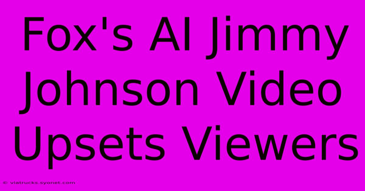 Fox's AI Jimmy Johnson Video Upsets Viewers