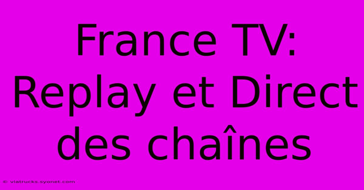 France TV: Replay Et Direct Des Chaînes