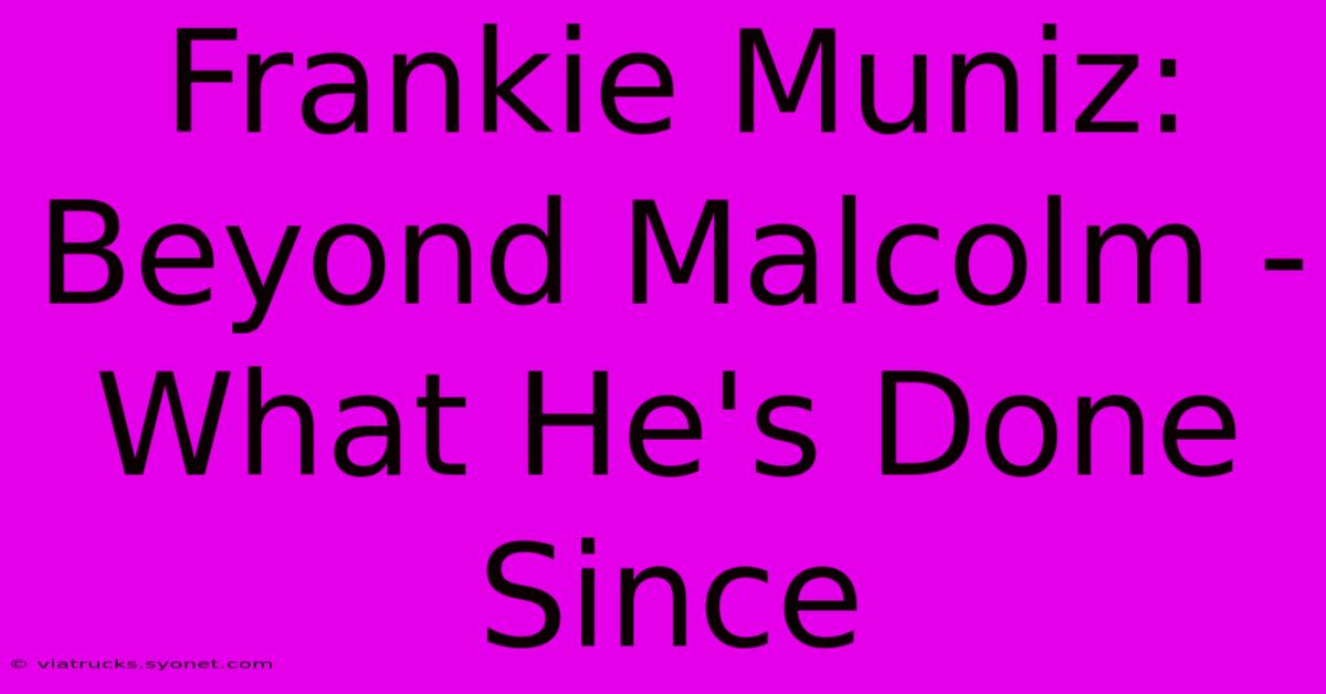 Frankie Muniz: Beyond Malcolm - What He's Done Since