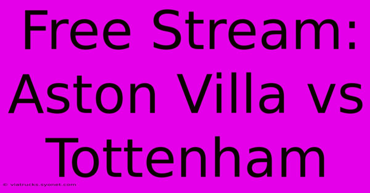 Free Stream: Aston Villa Vs Tottenham