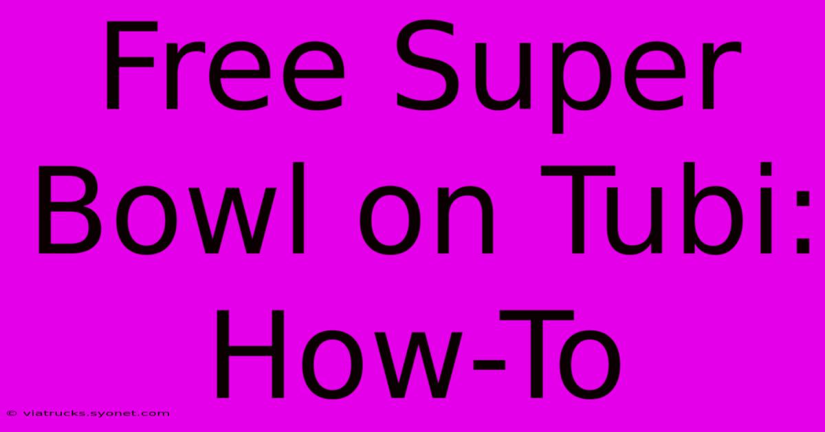 Free Super Bowl On Tubi: How-To