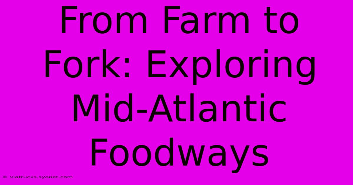 From Farm To Fork: Exploring Mid-Atlantic Foodways