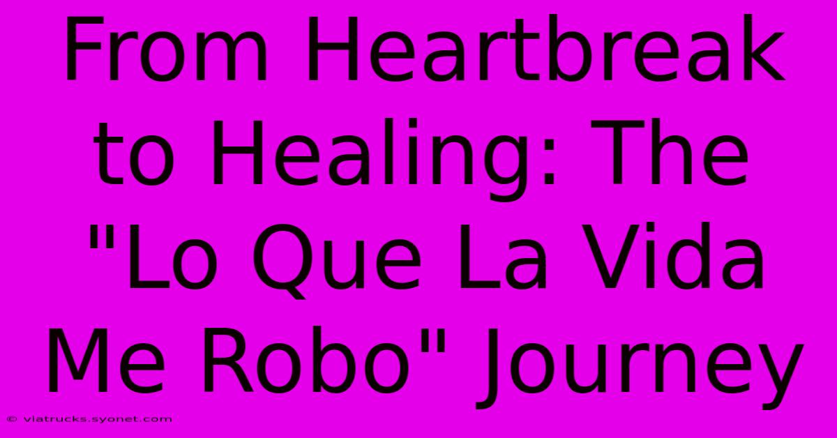 From Heartbreak To Healing: The 