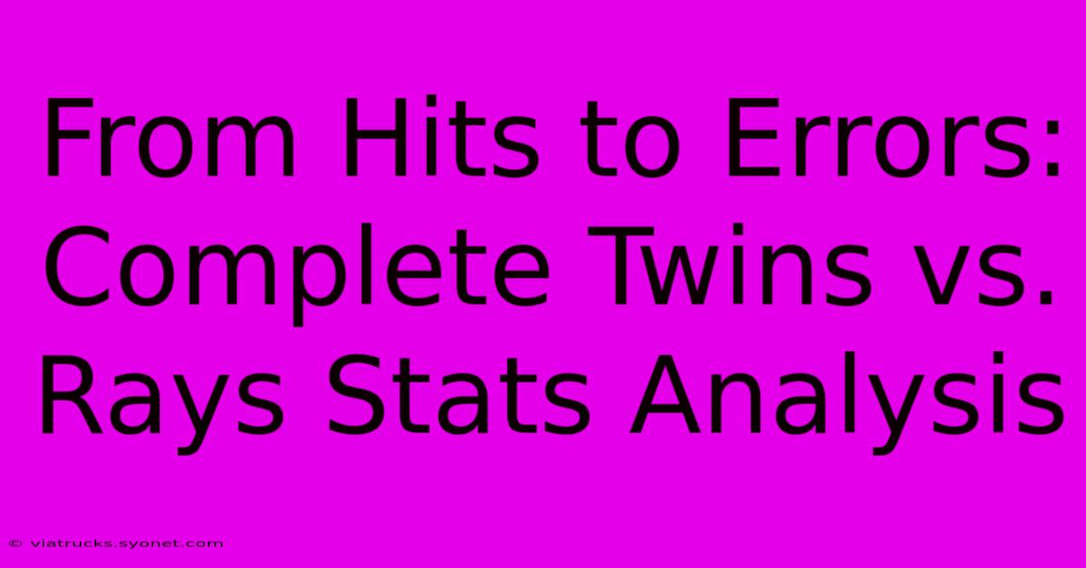 From Hits To Errors:  Complete Twins Vs. Rays Stats Analysis