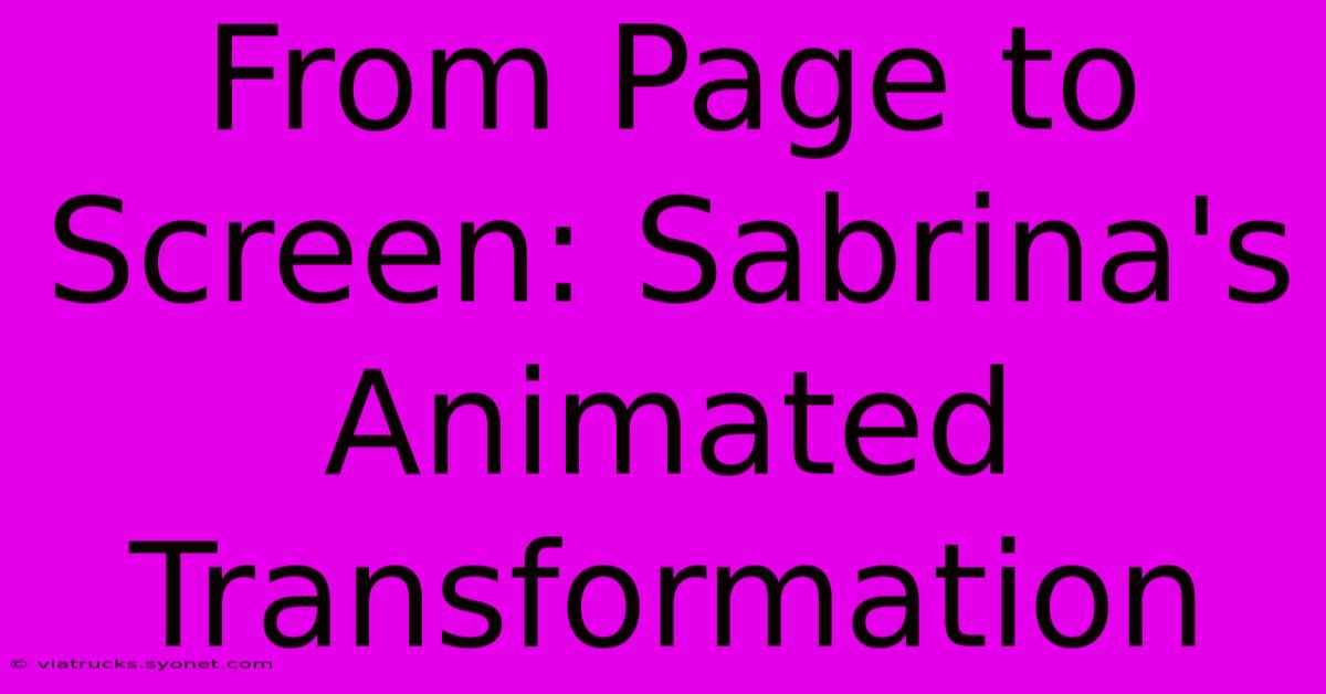 From Page To Screen: Sabrina's Animated Transformation