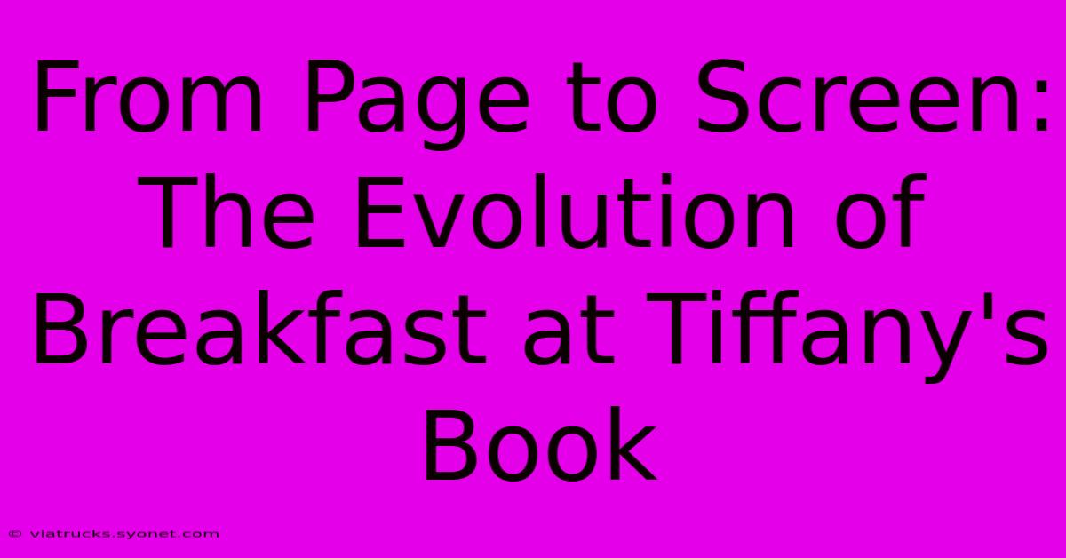 From Page To Screen: The Evolution Of Breakfast At Tiffany's Book