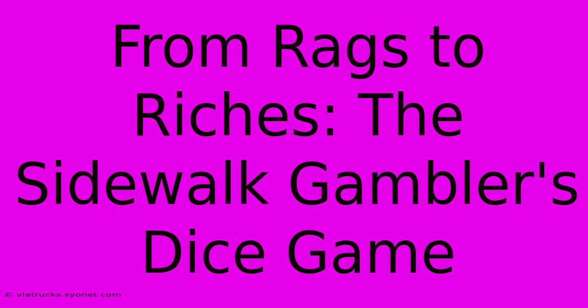 From Rags To Riches: The Sidewalk Gambler's Dice Game