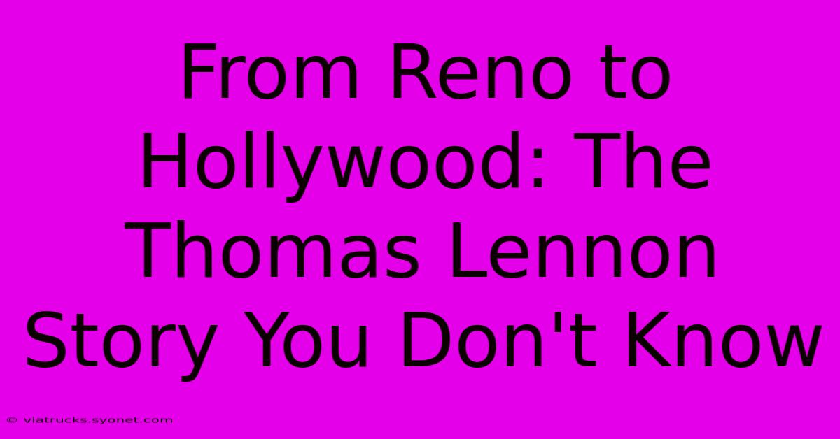 From Reno To Hollywood: The Thomas Lennon Story You Don't Know