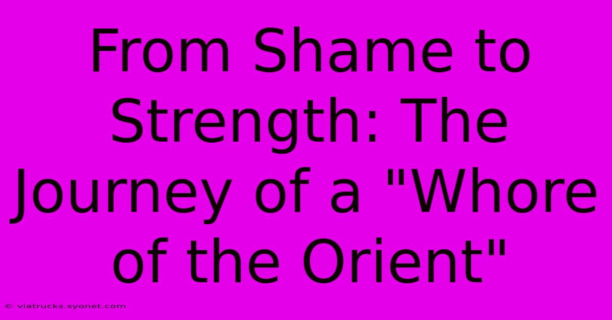 From Shame To Strength: The Journey Of A 