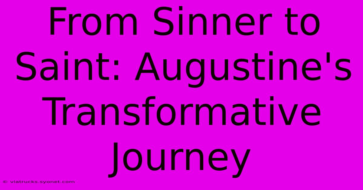 From Sinner To Saint: Augustine's Transformative Journey