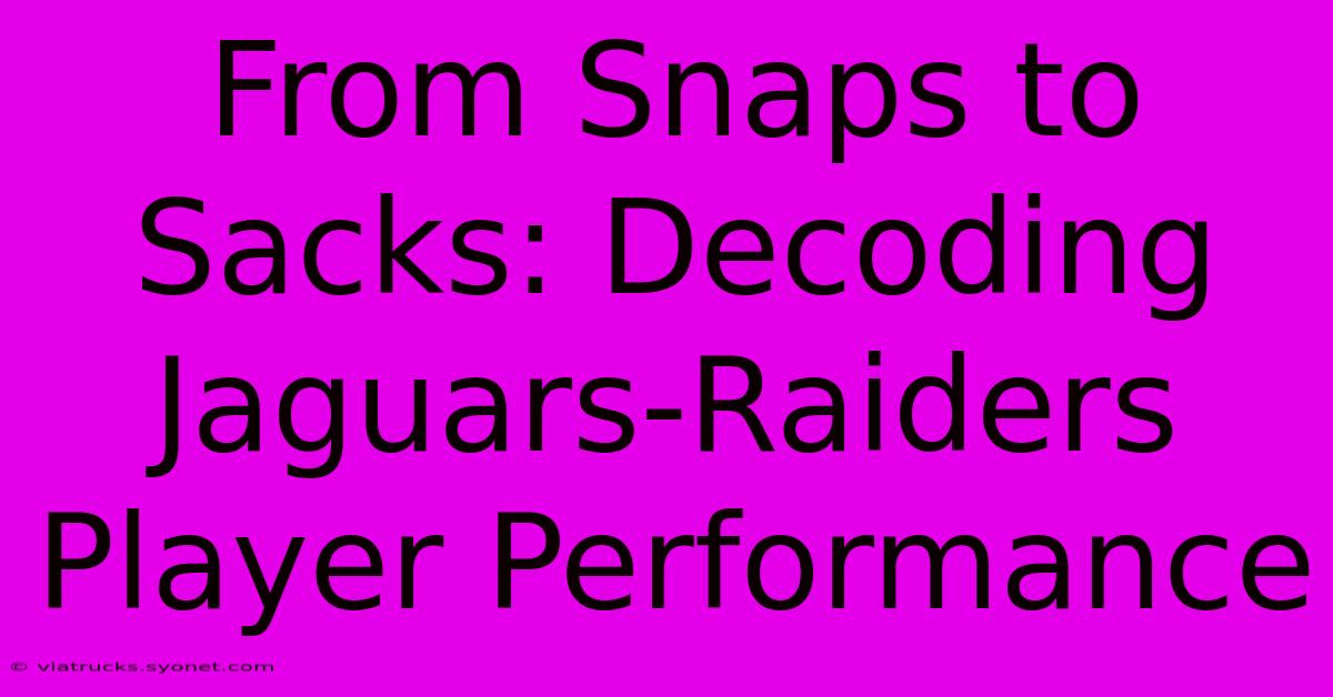 From Snaps To Sacks: Decoding Jaguars-Raiders Player Performance