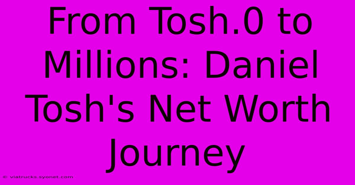 From Tosh.0 To Millions: Daniel Tosh's Net Worth Journey