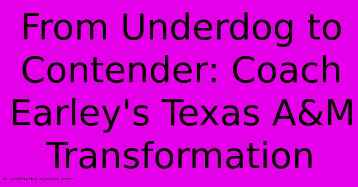 From Underdog To Contender: Coach Earley's Texas A&M Transformation