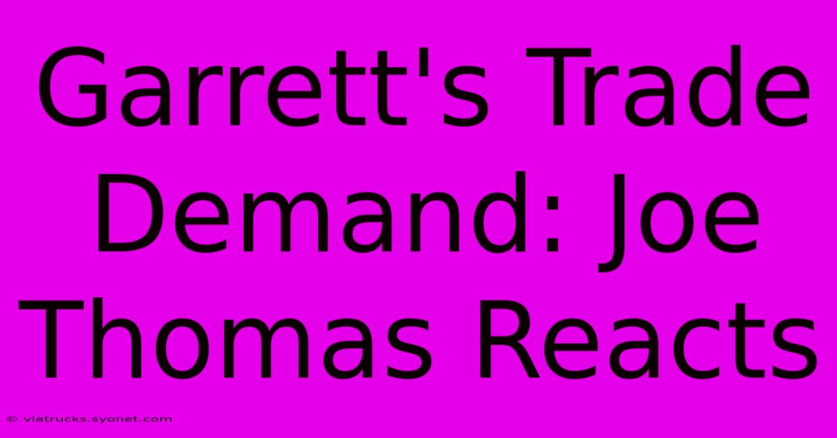 Garrett's Trade Demand: Joe Thomas Reacts