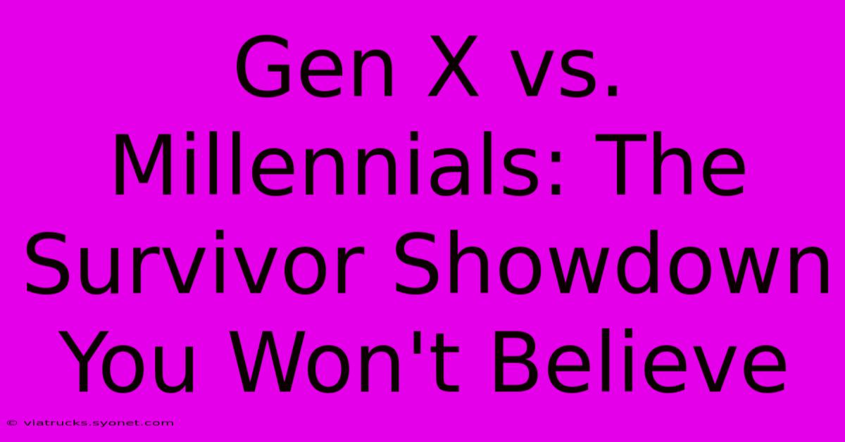 Gen X Vs. Millennials: The Survivor Showdown You Won't Believe