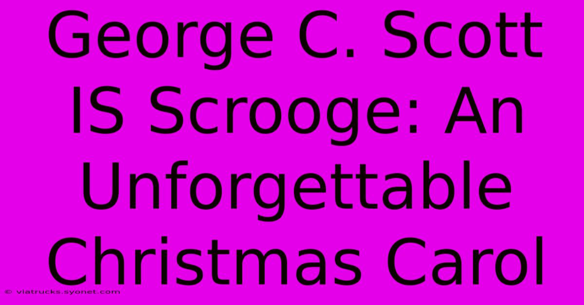 George C. Scott IS Scrooge: An Unforgettable Christmas Carol