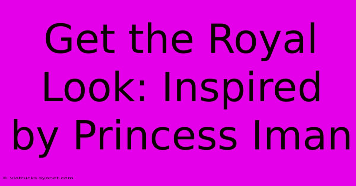 Get The Royal Look: Inspired By Princess Iman