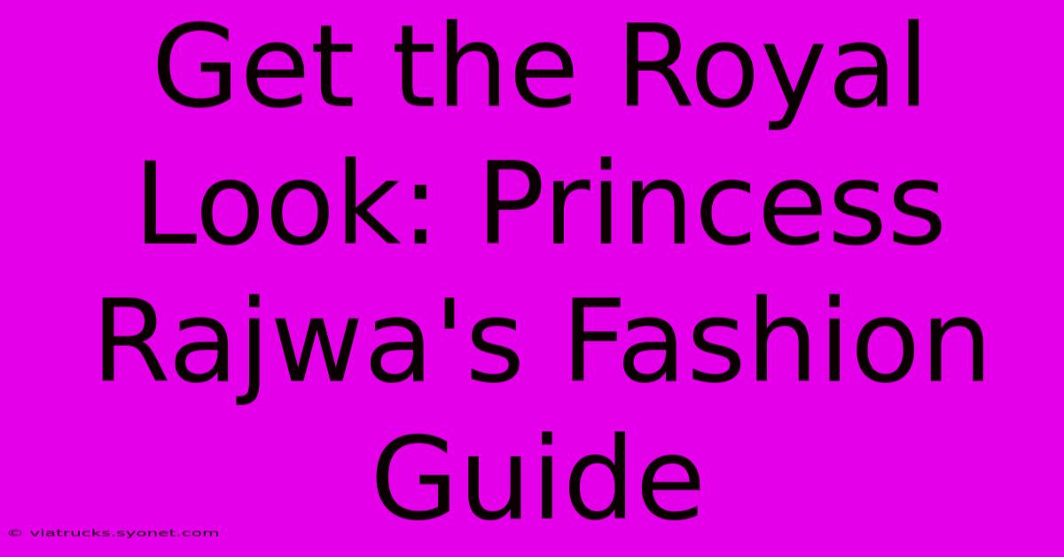 Get The Royal Look: Princess Rajwa's Fashion Guide