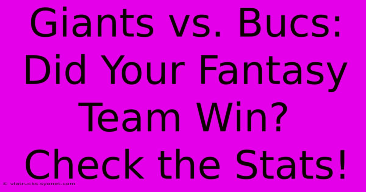 Giants Vs. Bucs: Did Your Fantasy Team Win?  Check The Stats!