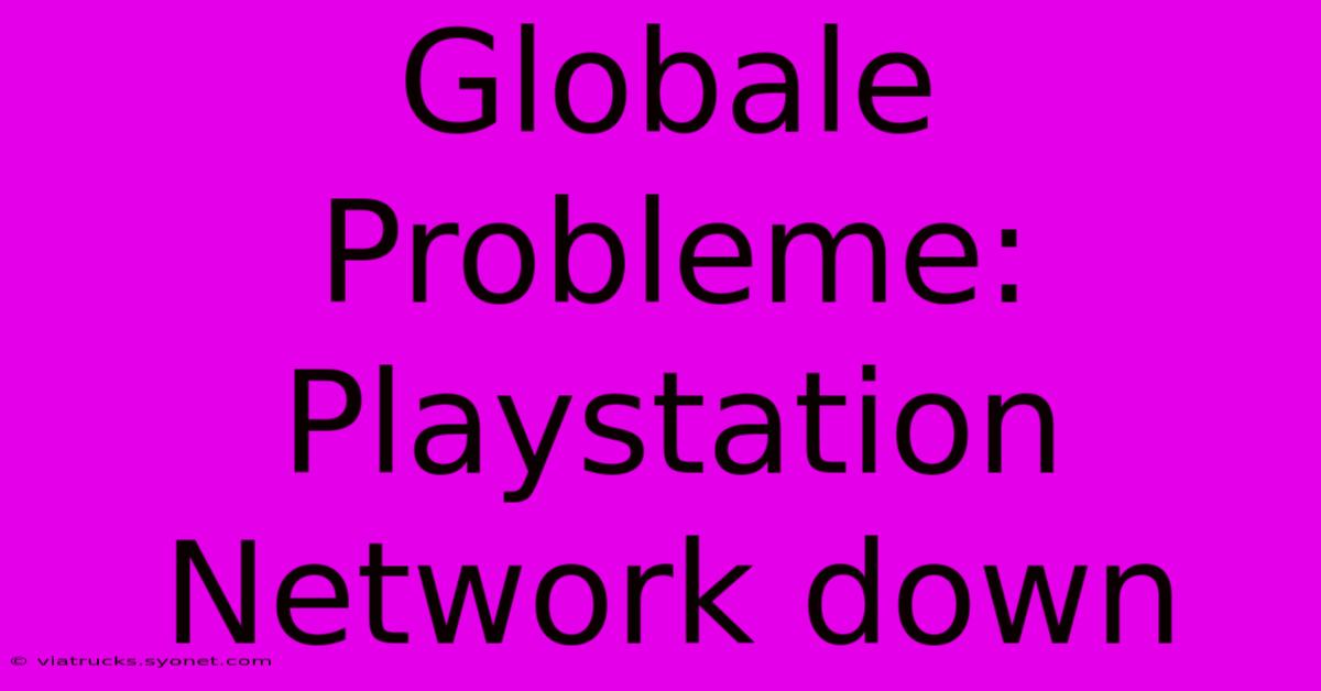 Globale Probleme: Playstation Network Down