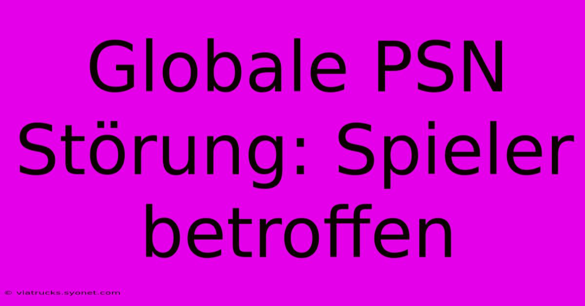 Globale PSN Störung: Spieler Betroffen