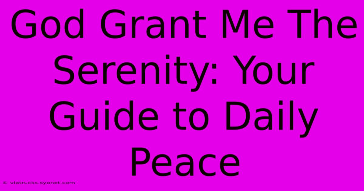 God Grant Me The Serenity: Your Guide To Daily Peace