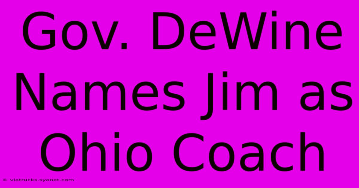 Gov. DeWine Names Jim As Ohio Coach