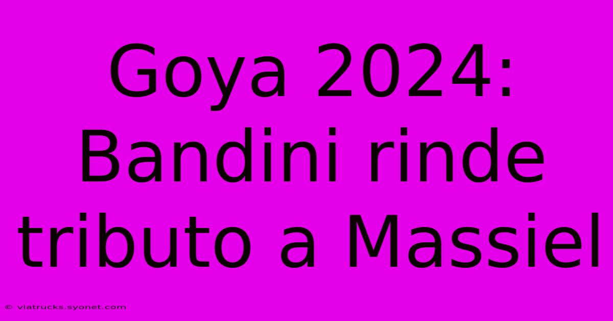 Goya 2024: Bandini Rinde Tributo A Massiel