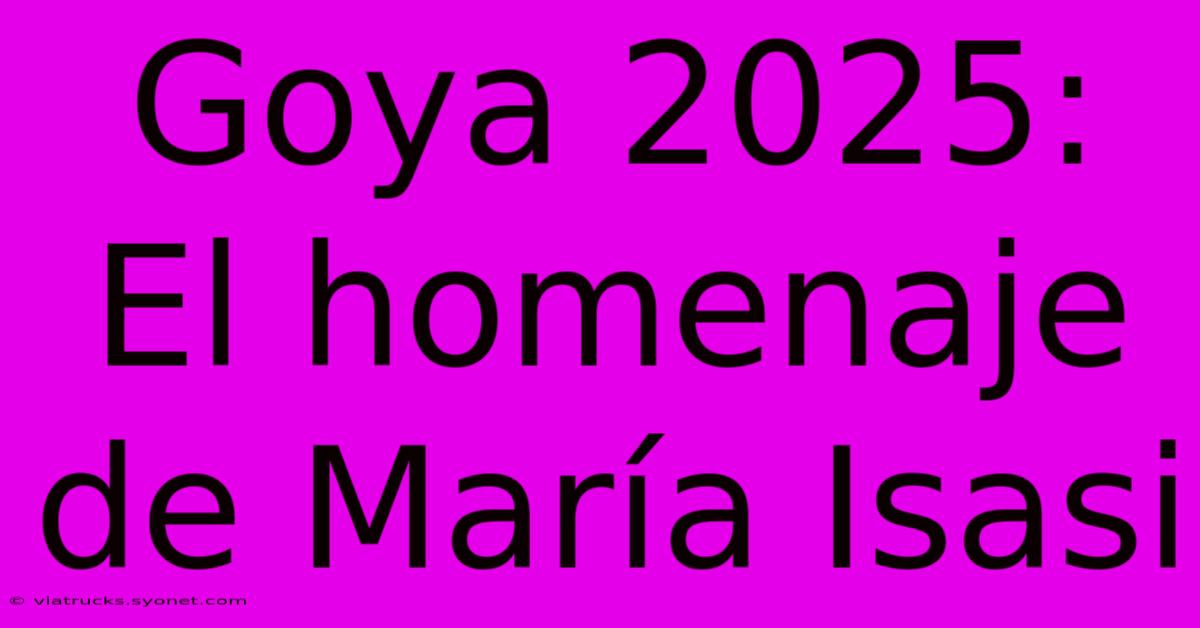 Goya 2025: El Homenaje De María Isasi