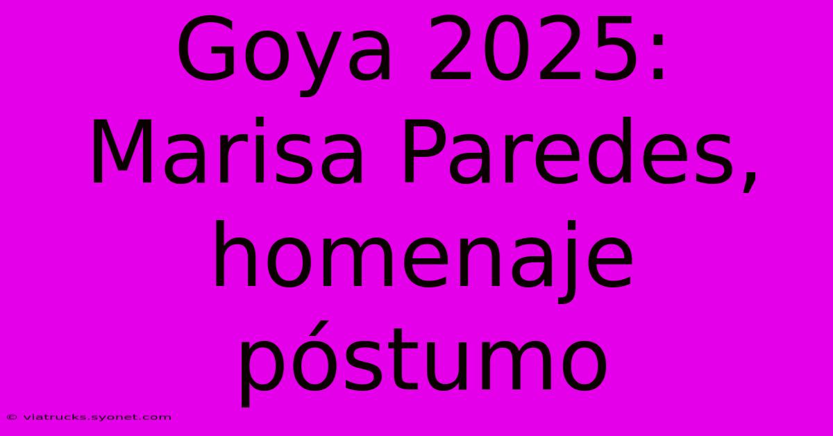 Goya 2025: Marisa Paredes, Homenaje Póstumo