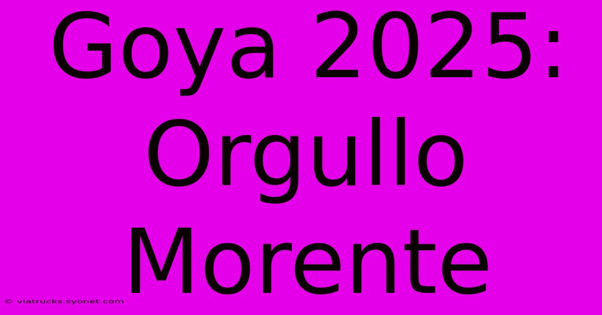 Goya 2025: Orgullo Morente