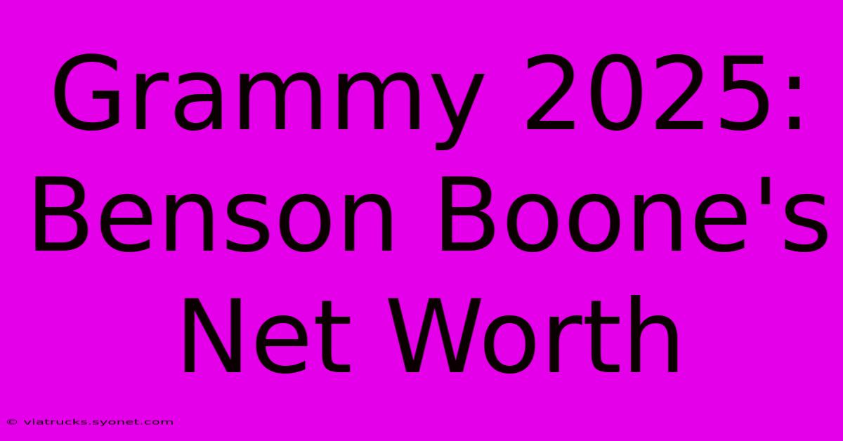 Grammy 2025: Benson Boone's Net Worth