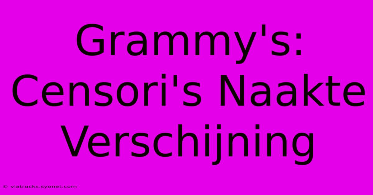 Grammy's: Censori's Naakte Verschijning