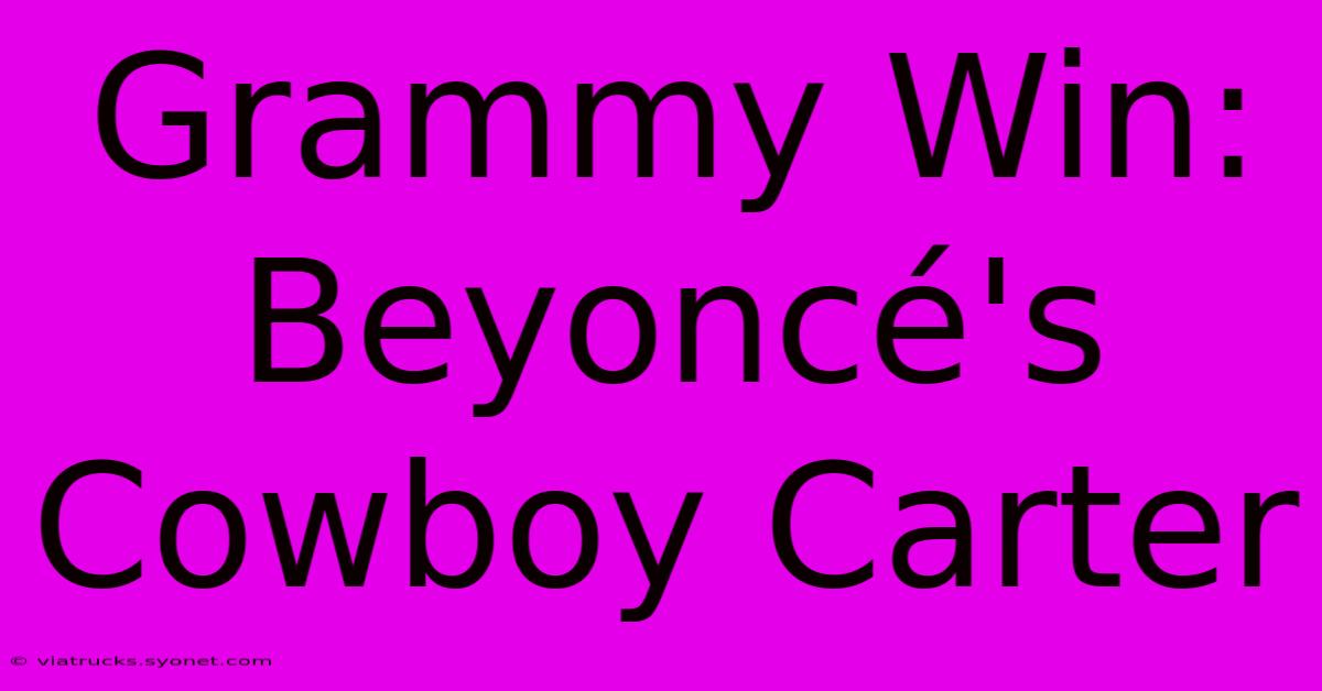 Grammy Win: Beyoncé's Cowboy Carter