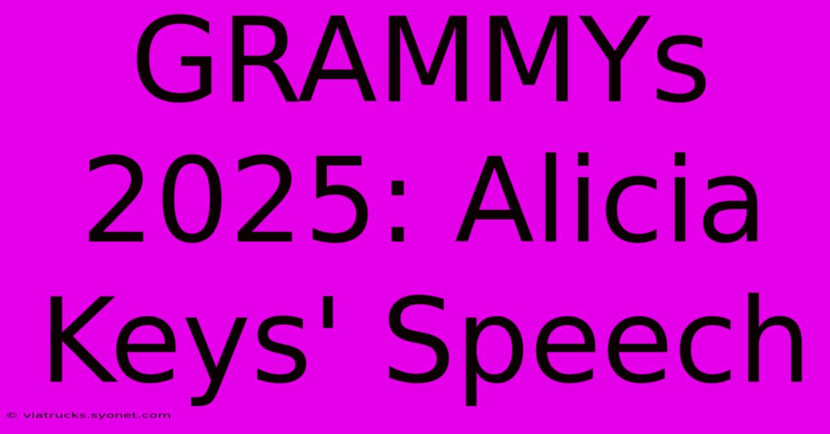 GRAMMYs 2025: Alicia Keys' Speech