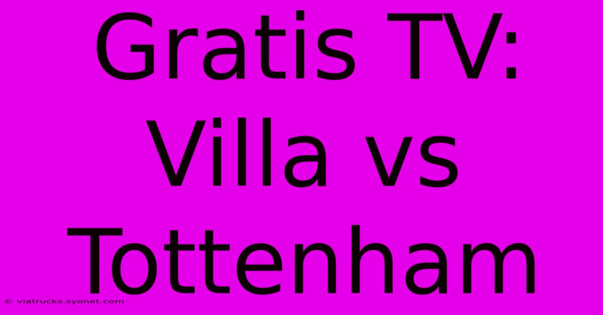 Gratis TV: Villa Vs Tottenham