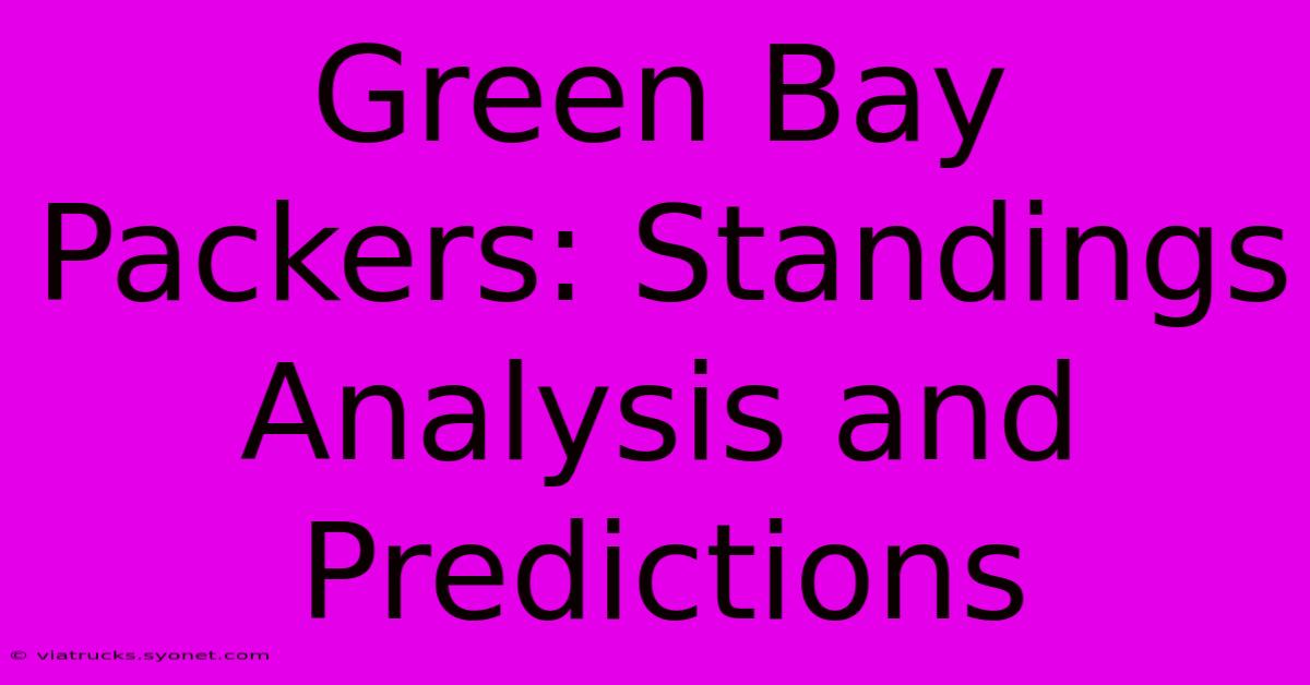 Green Bay Packers: Standings Analysis And Predictions