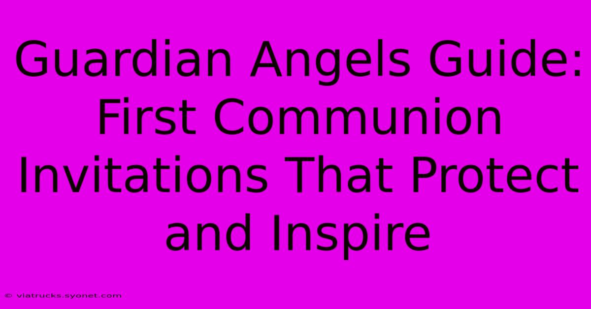 Guardian Angels Guide: First Communion Invitations That Protect And Inspire