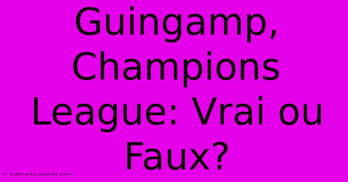 Guingamp, Champions League: Vrai Ou Faux?