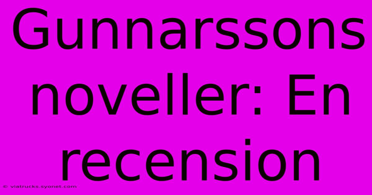 Gunnarssons Noveller: En Recension