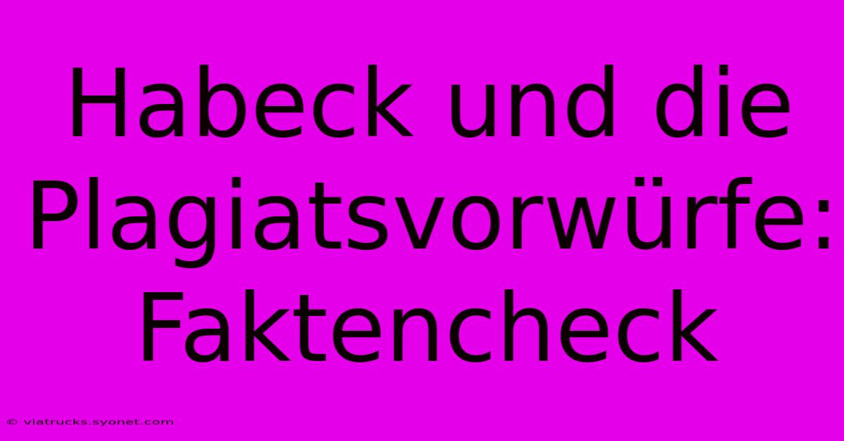 Habeck Und Die Plagiatsvorwürfe: Faktencheck